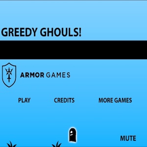 GREEDY GHOULS